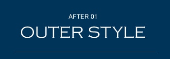 AFTER 02
OUTER STYLE