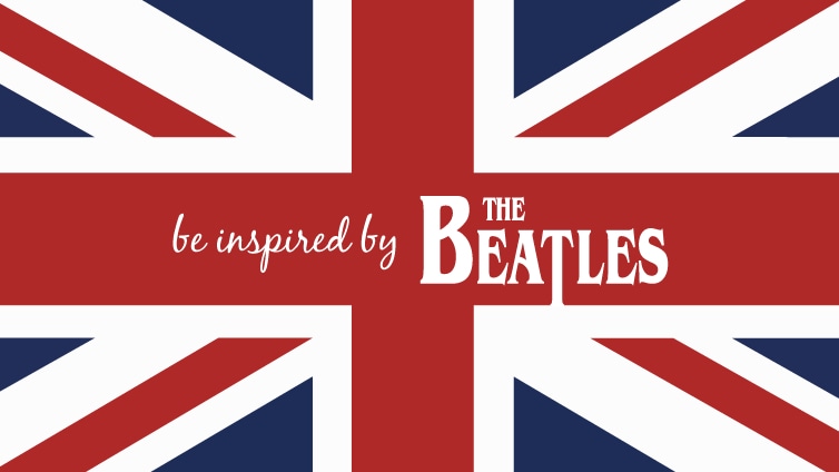 be inspired by THE BEATLES